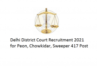 Delhi District Court Recruitment 2021 for Peon, Chowkidar, Sweeper 417 Post