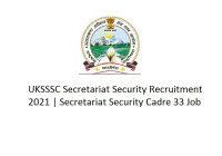 UKSSSC Secretariat Security Recruitment 2021, Secretariat Security Cadre 33 Job