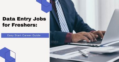 Data Entry Jobs for Freshers: Easy Start Career Guide