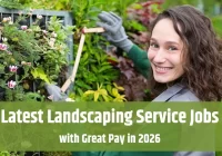 Latest Landscaping Service Jobs with Great Pay in 2026