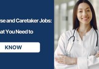Nurse and Caretaker Jobs: What You Need to Know