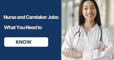 Nurse and Caretaker Jobs: What You Need to Know