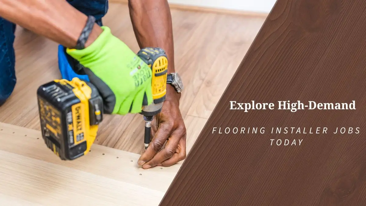 Explore High-Demand Flooring Installer Jobs Today