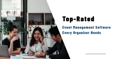 Top-Rated Event Management Software Every Organizer Needs