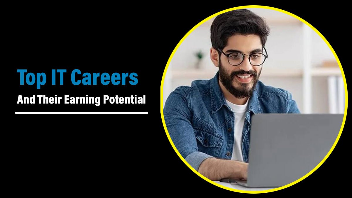 Top IT Careers and Their Earning Potential for Each: A Guide